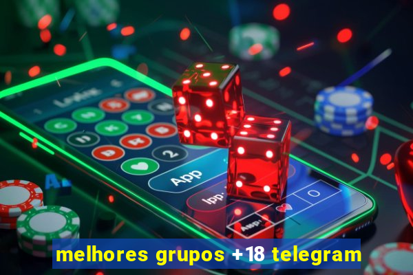 melhores grupos +18 telegram